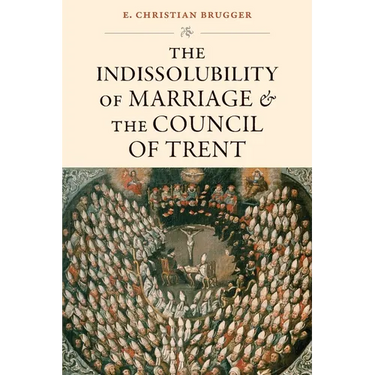 The Indissolubility of Marriage and the Council of Trent