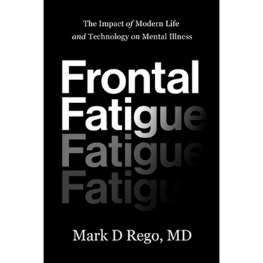 Frontal Fatigue: The Impact of Modern Life and Technology on Mental Illness