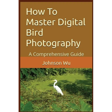 How To Master Digital Bird Photography