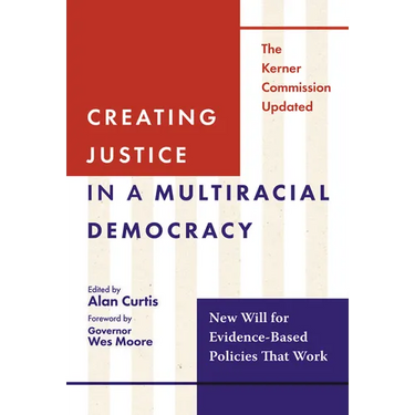 Creating Justice in a Multiracial Democracy: New Will for Evidence-Based Policies That Work
