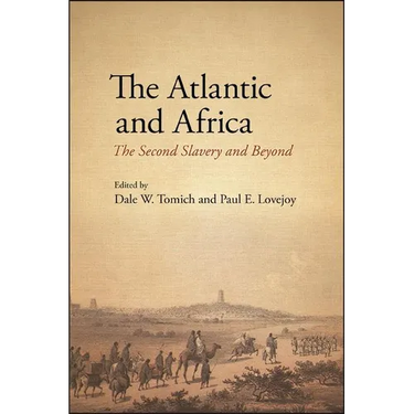 The Atlantic and Africa: The Second Slavery and Beyond