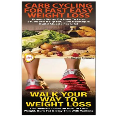 Carb Cycling For Fast Easy Weight Loss & Walk Your Way To Weigh Loss