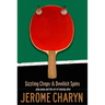 Sizzling Chops and Devilish Spins: Ping-Pong and the Art of Staying Alive
