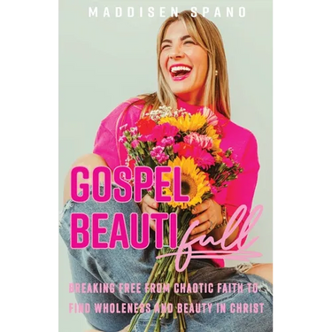 Gospel Beautiful: Breaking Free from Chaotic Faith to Find Wholeness and Beauty in Christ