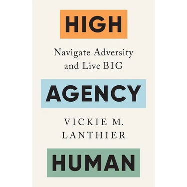 High Agency Human: Navigate Adversity and Live Big