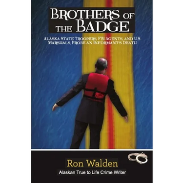 Brothers of the Badge: Alaska State Troopers, FBI Agents and US Marshals Probe Informant's Death