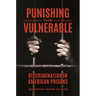 Punishing the Vulnerable: Discrimination in American Prisons