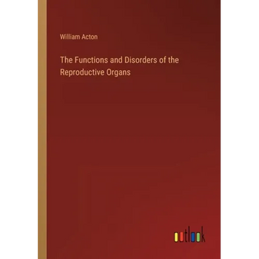 The Functions and Disorders of the Reproductive Organs