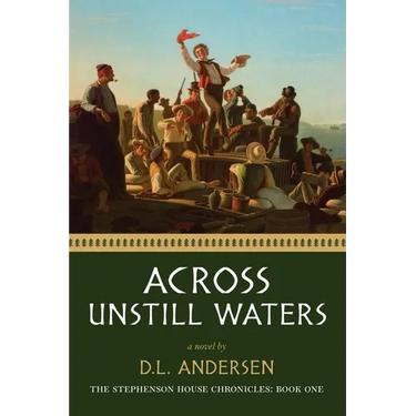 Across Unstill Waters: The Stephenson House Chronicles: Book One