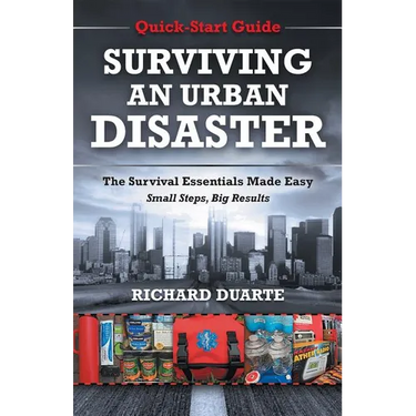 Surviving An Urban Disaster: Quick-Start Survival Guide