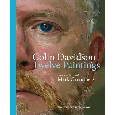 Colin Davidson: Twelve Paintings: Conversations with Mark Carruthers