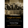 Caught on Camera: Film in the Courtroom from the Nuremberg Trials to the Trials of the Khmer Rouge