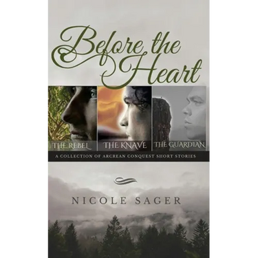 Before the Heart: A Collection of Arcrean Conquest Short Stories