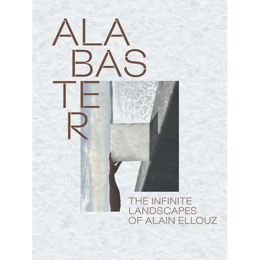 Alabaster: The Infinite Landscape of Alain Ellouz