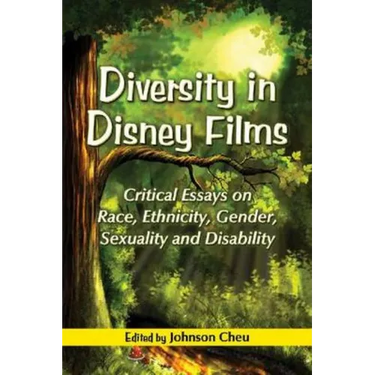 Diversity in Disney Films: Critical Essays on Race, Ethnicity, Gender, Sexuality and Disability