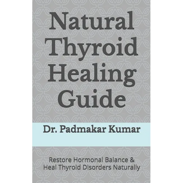 Natural Thyroid Healing Guide: Restore Hormonal Balance & Heal Thyroid Disorders Naturally