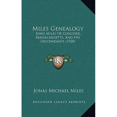 Miles Genealogy: John Miles of Concord, Massachusetts, and His Descendants (1920)