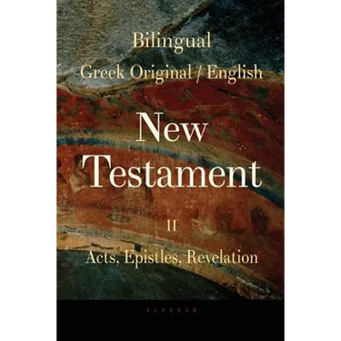 Bilingual (Greek / English) New Testament: Vol. II, Acts, Epistles, Revelation