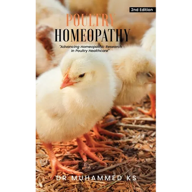 Poultry Homeopathy: Advancing Homeopathic Research in Poultry Healthcare - 2nd Edition