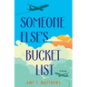 Someone Else's Bucket List: A Moving and Unforgettable Novel of Love and Loss