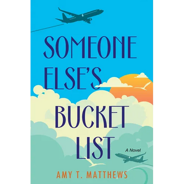 Someone Else's Bucket List: A Moving and Unforgettable Novel of Love and Loss
