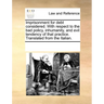 Imprisonment for Debt Considered. with Respect to the Bad Policy, Inhumanity, and Evil Tendency of That Practice. Translated from the Italian.