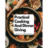 Practical Cooking And Dinner Giving: A Treatise Containing Practical Instructions In Cooking