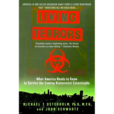 Living Terrors: What America Needs to Know to Survive the Coming Bioterrorist Catastrophe