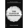 The Cloud of Unknowing: A Book Of Contemplation The Which Is Called The Cloud Of Unknowing, In The Which A Soul Is Oned With God