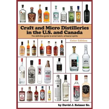 Craft and Micro Distilleries in the U.S. and Canada, 4th Edition (Color)