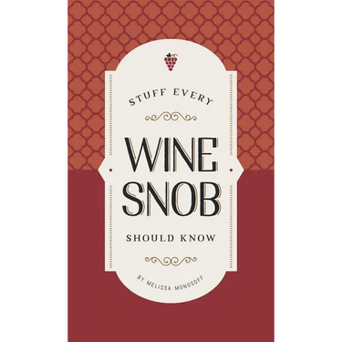 Stuff Every Wine Snob Should Know