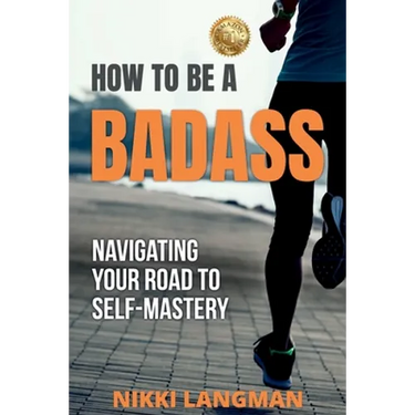 How to Be a Badass: Navigating Your Road To Self-Mastery