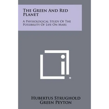 The Green And Red Planet: A Physiological Study Of The Possibility Of Life On Mars