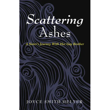 Scattering Ashes: A Sister's Journey with Her Gay Brother