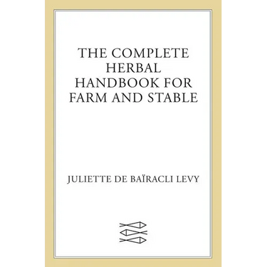 The Complete Herbal Handbook for Farm and Stable