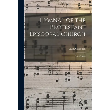Hymnal of the Protestant Episcopal Church: With Music