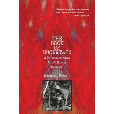 The Book of Uncertain: A Hyperbiographical User's Manual (Book One)