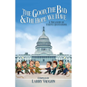 The Good, The Bad, & The Hope We Have: A Treasury of Useful Quotations