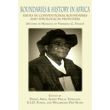 Boundaries and History in Africa. Issues in Conventional Boundaries and Ideological Frontiers