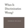 When Is Discrimination Wrong?