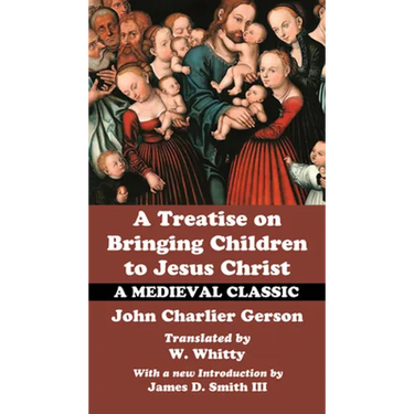 A Treatise on Bringing Children to Christ