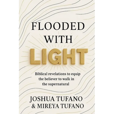 Flooded With Light: Biblical revelation to equip the believer to walk in the supernatural