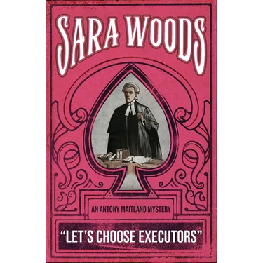 Let's Choose Executors: An Antony Maitland Mystery
