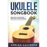 Ukulele Songbook: Beautiful & Soothing Melodies for Beginners