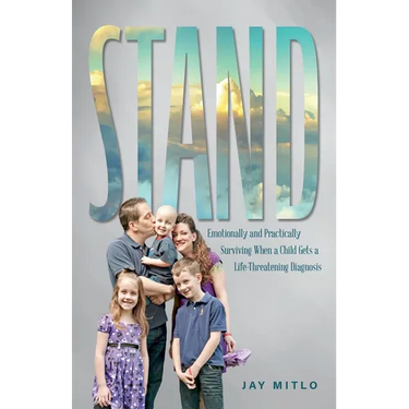 Stand: Emotionally and Practically Surviving When a Child Gets a Life-Threatening Diagnosis