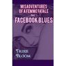 Facebook Blues: A romantic comedy about what happens when you chase your past.