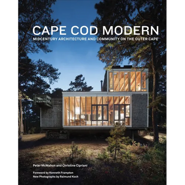 Cape Cod Modern: Midcentury Architecture and Community on the Outer Cape