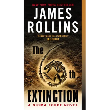 The 6th Extinction: A Sigma Force Novel
