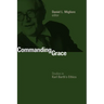 Commanding Grace: Studies in Karl Barth's Ethics