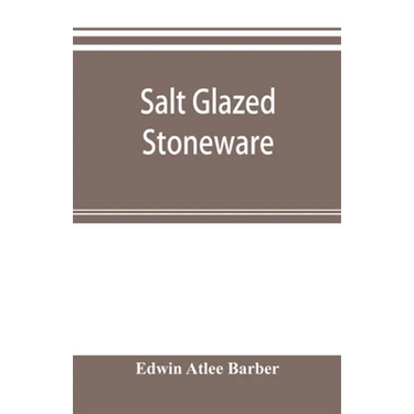 Salt glazed stoneware: Germany, Flanders, England and the United States